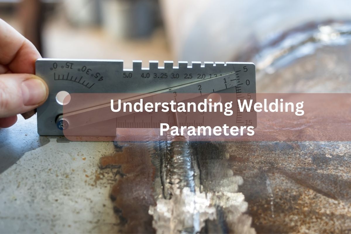 Understanding Welding Parameters Your Key to Perfect Welds