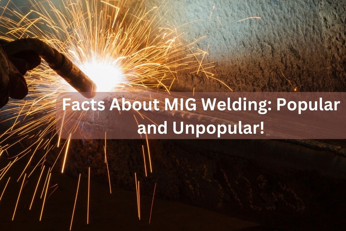Facts About MIG Welding Popular and Unpopular!