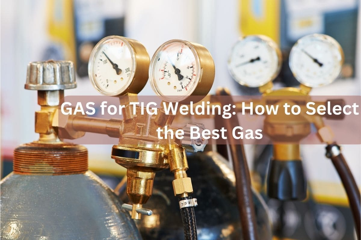 GAS for TIG Welding How to Select the Best Gas