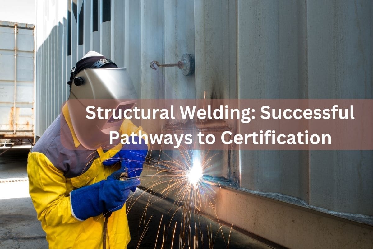 Structural Welding Successful Pathways to Certification