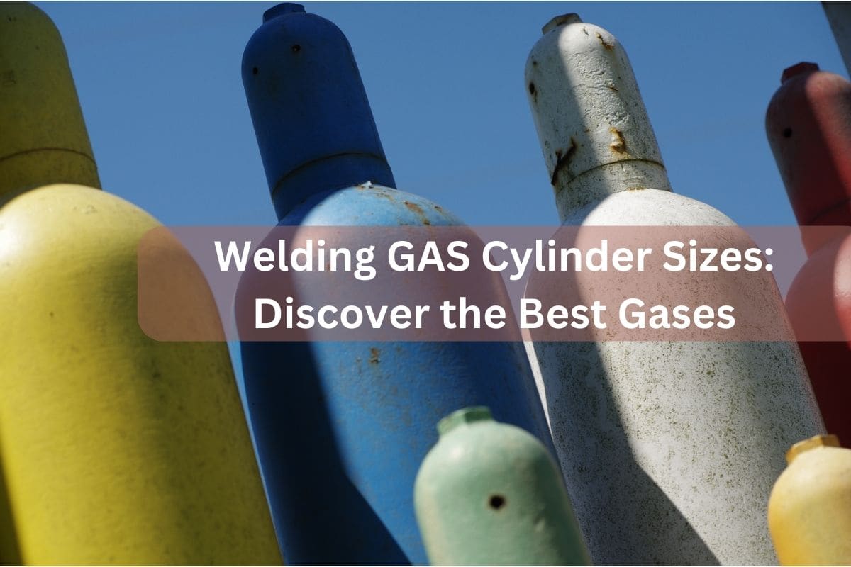 Welding GAS Cylinder Sizes: Discover the Best Gases