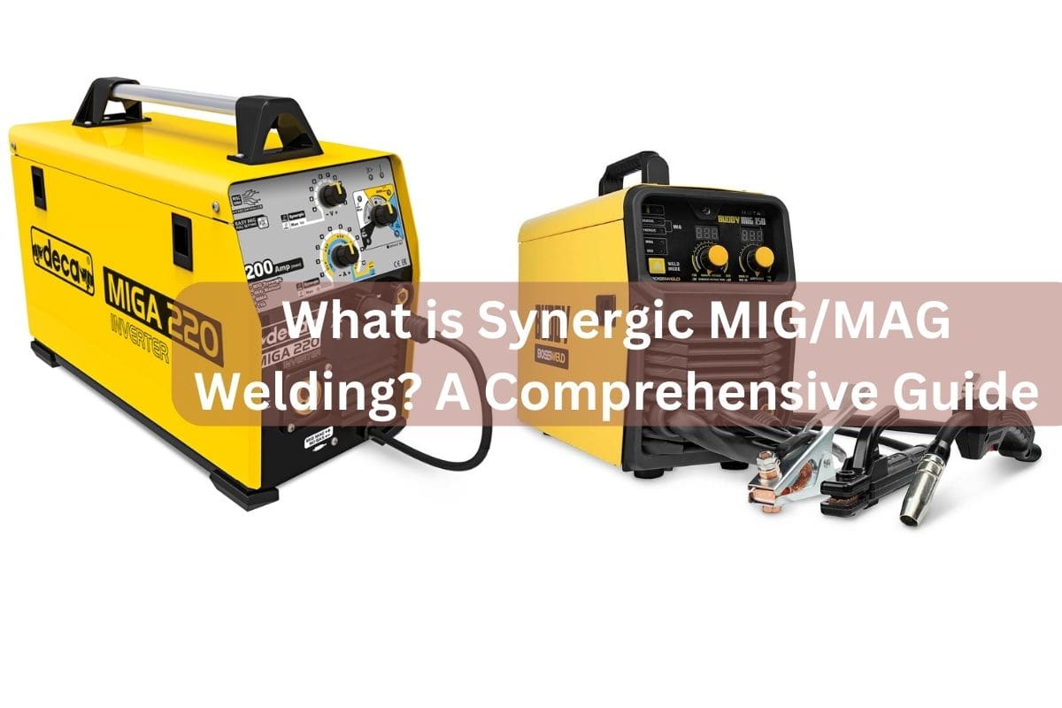 What is Synergic MIG/MAG Welding? A Comprehensive Guide