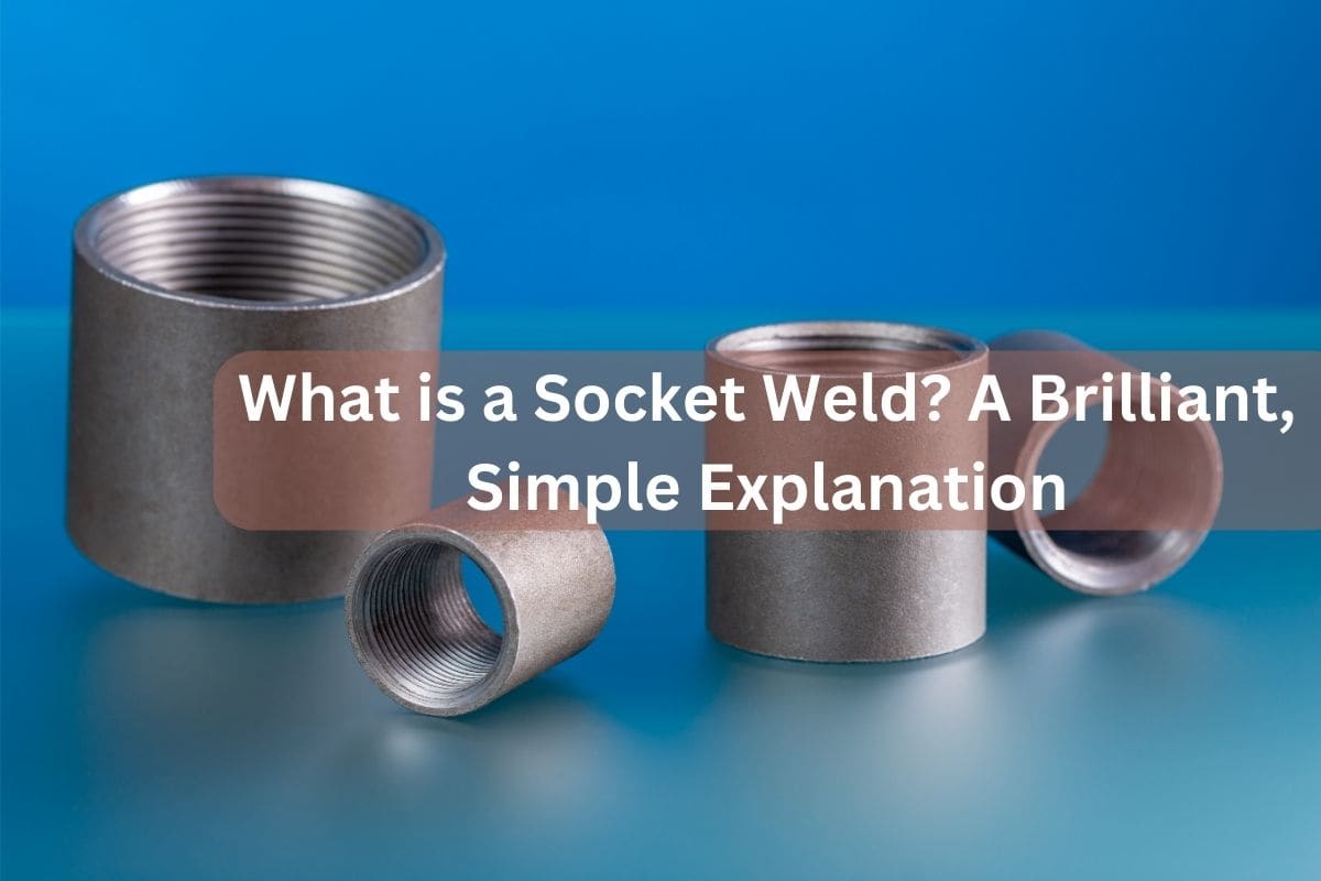 What is a Socket Weld? A Brilliant, Simple Explanation