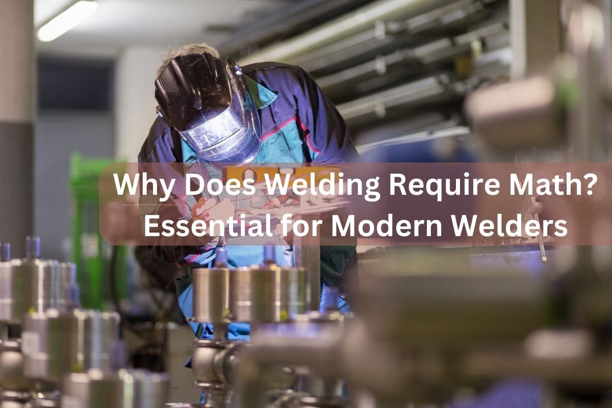 Why Does Welding Require Math? Essential for Modern Welders
