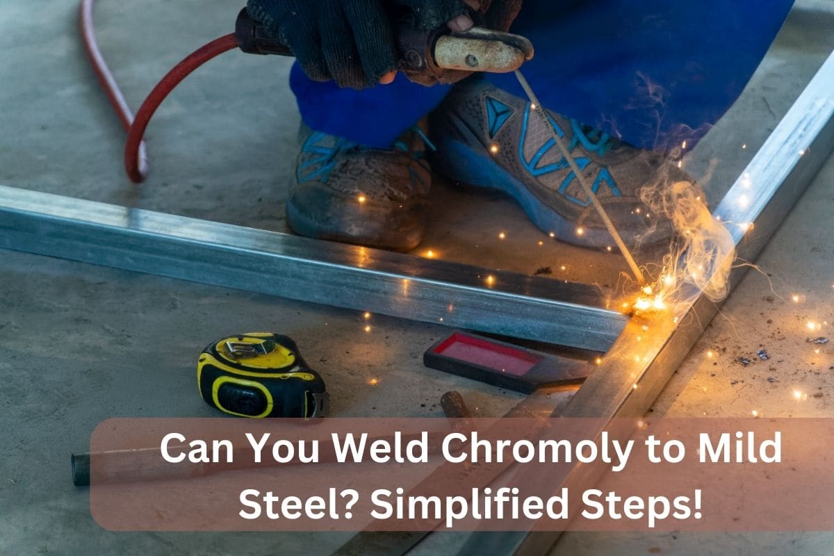 Can You Weld Chromoly to Mild Steel? Simplified Steps!
