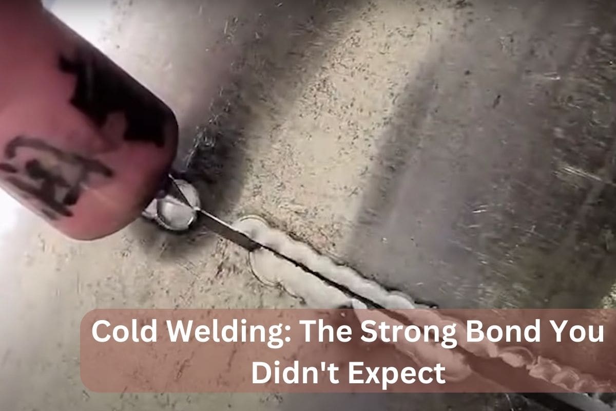 Cold Welding The Strong Bond You Didn't Expect