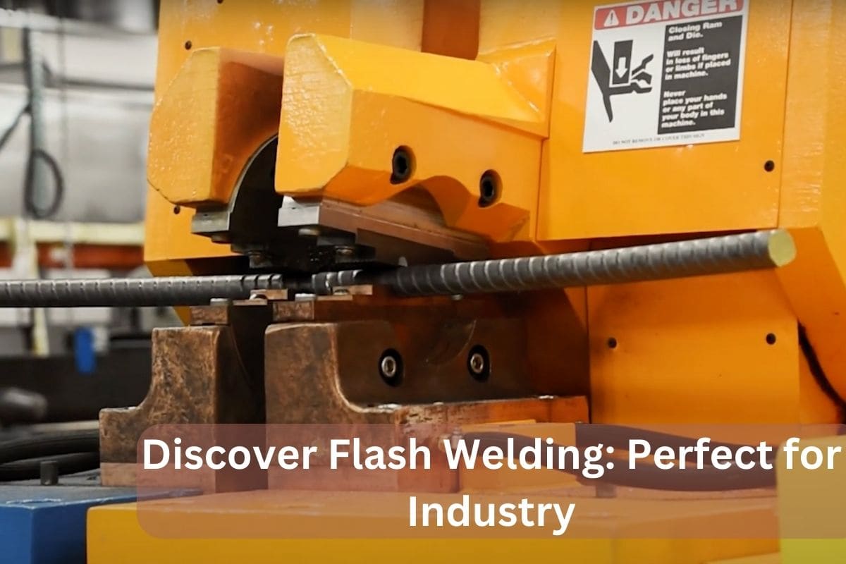 Discover Flash Welding Perfect for Industry