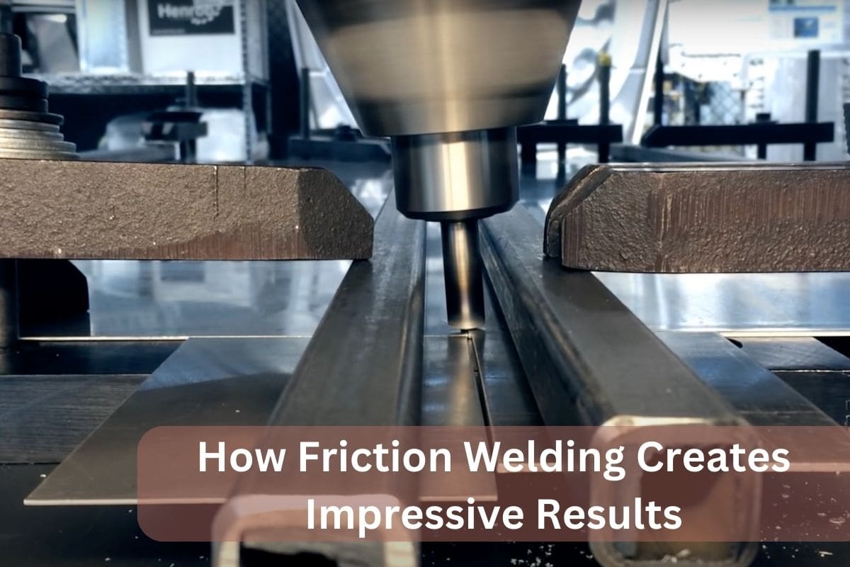 How Friction Welding Creates Impressive Results