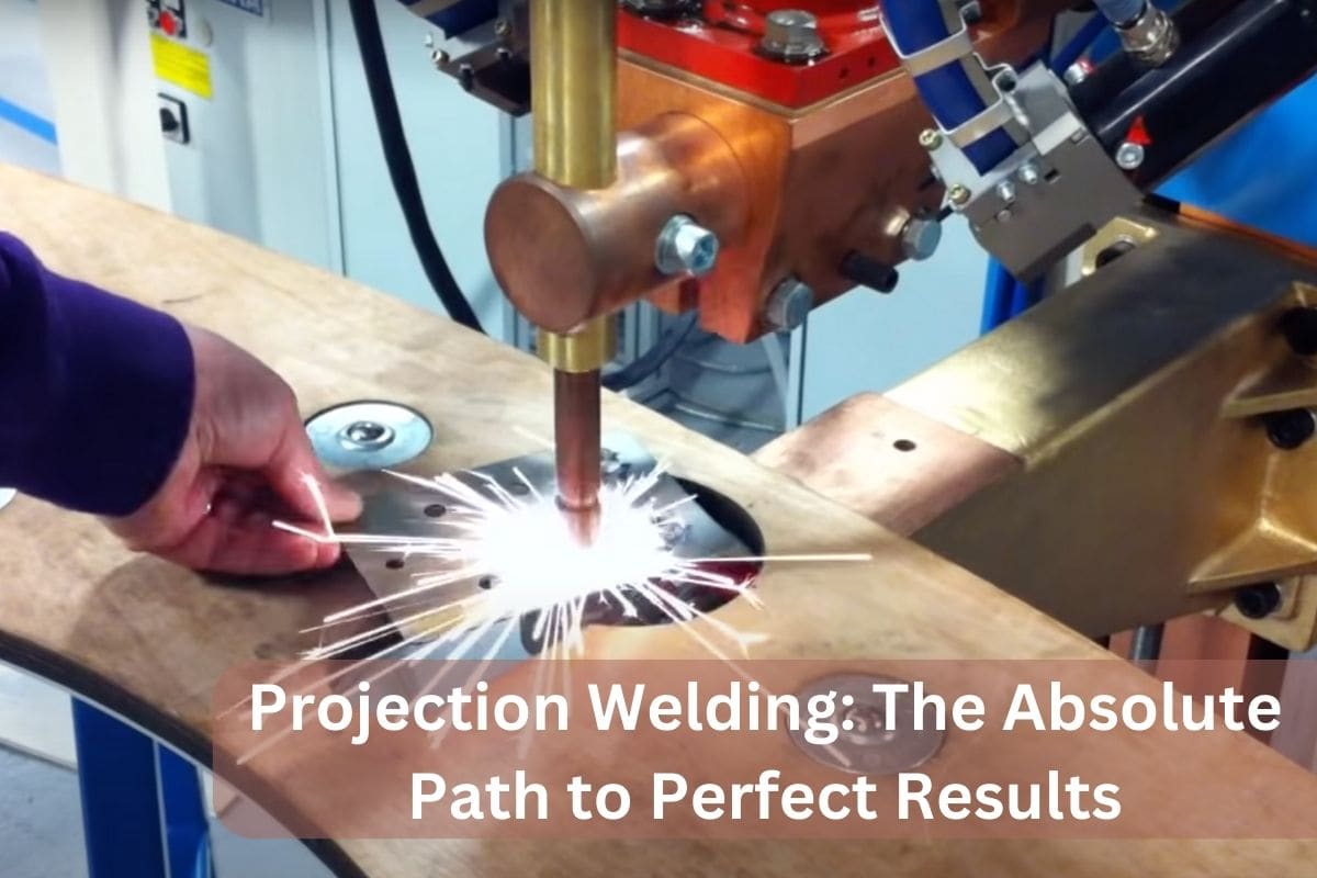 Projection Welding The Absolute Path to Perfect Results