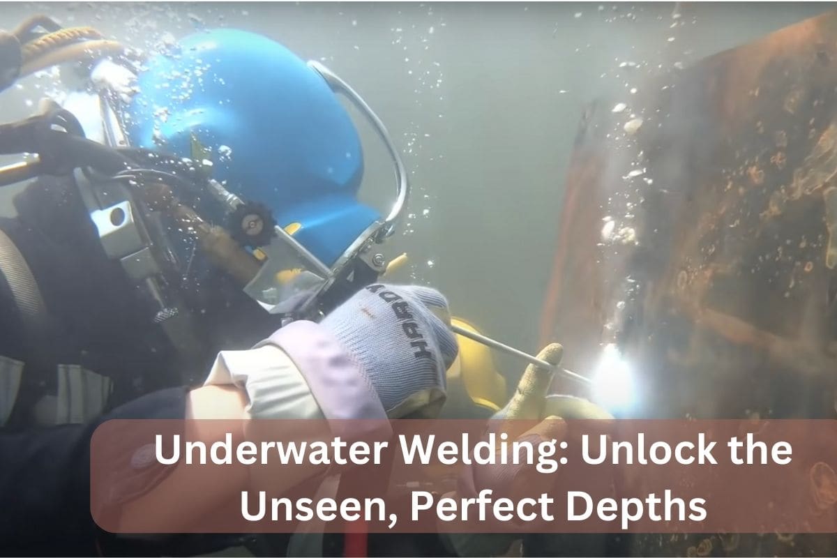Underwater Welding Unlock the Unseen, Perfect Depths